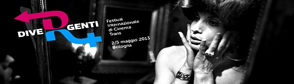 Divergenti 2013 - trans film festival of Bologna